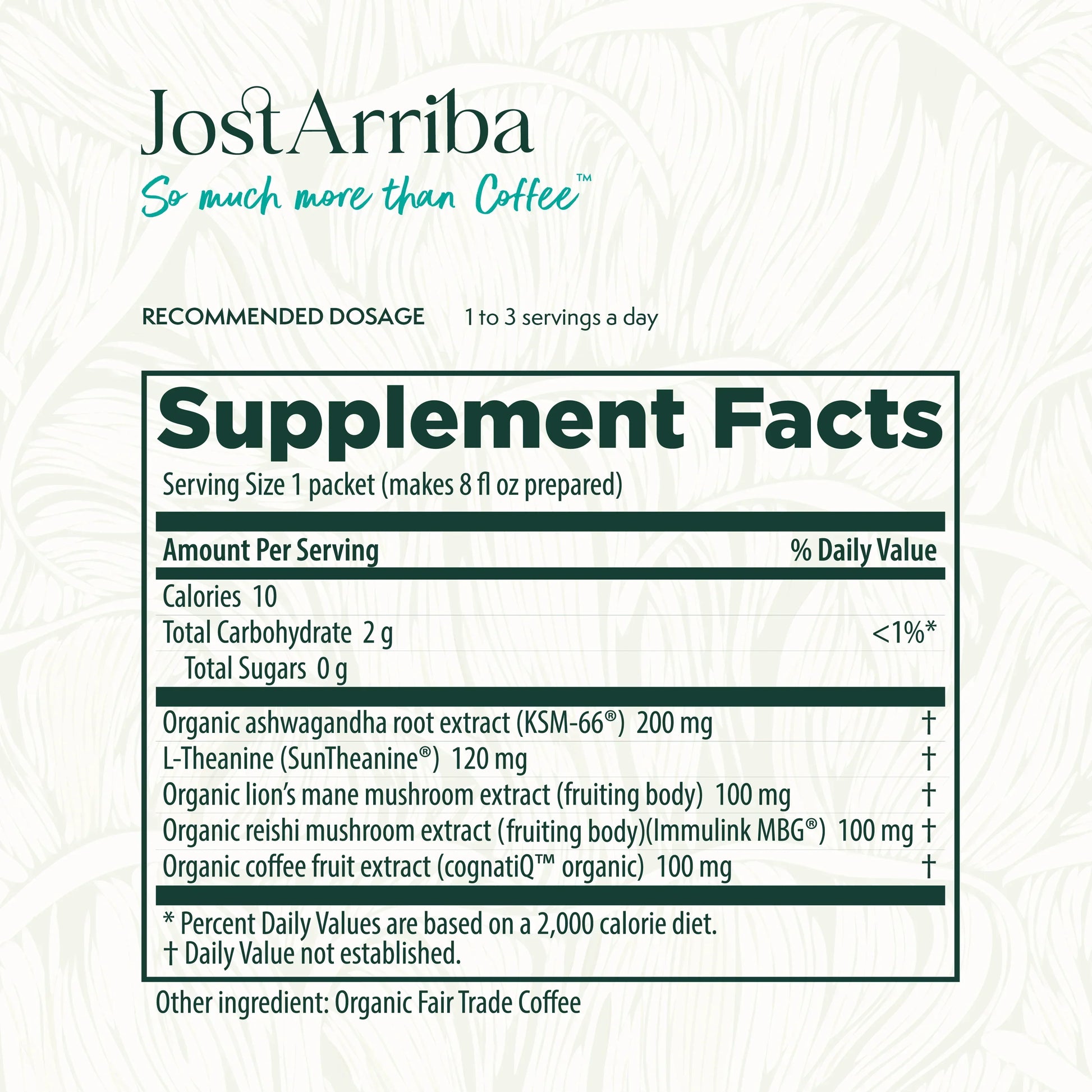 JostArriba supplement facts label showing ingredients: organic ashwagandha extract, L-Theanine, lion’s mane, reishi mushroom, and coffee fruit extract. Functional nootropic blend with 10 calories, 2g carbs, zero sugar—made with organic fair trade coffee