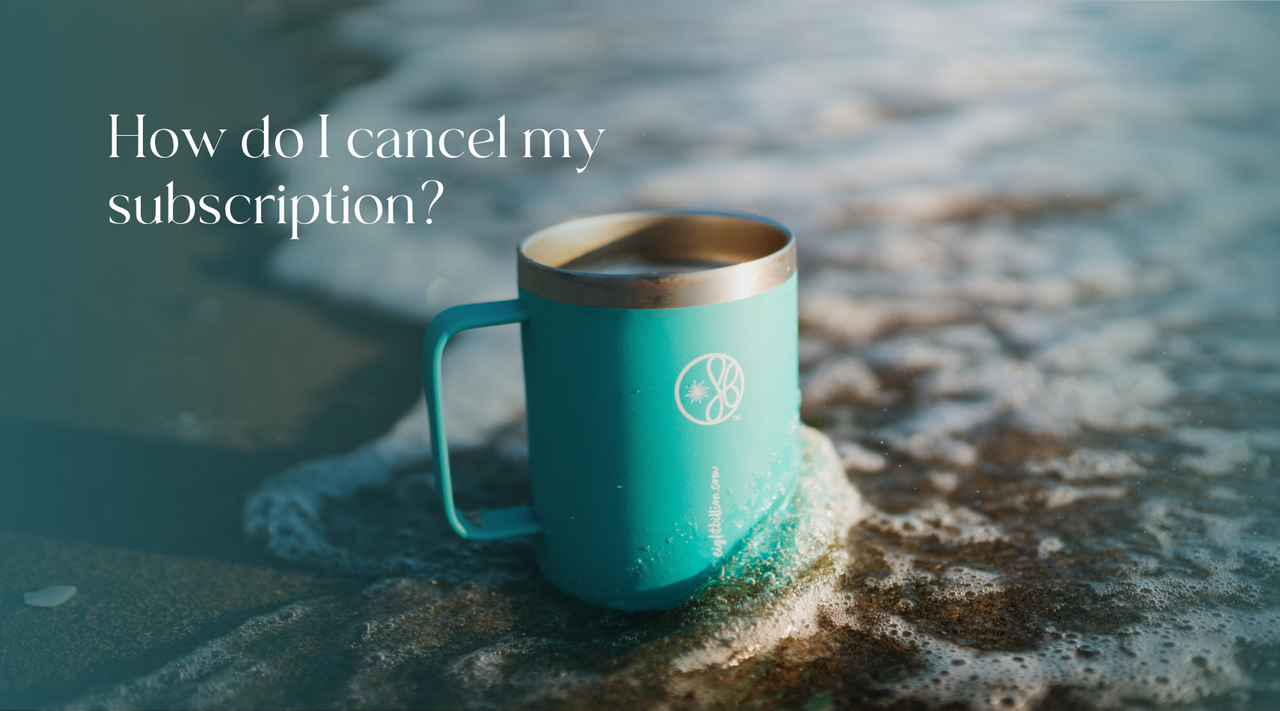 How To Cancel Your Subscription
