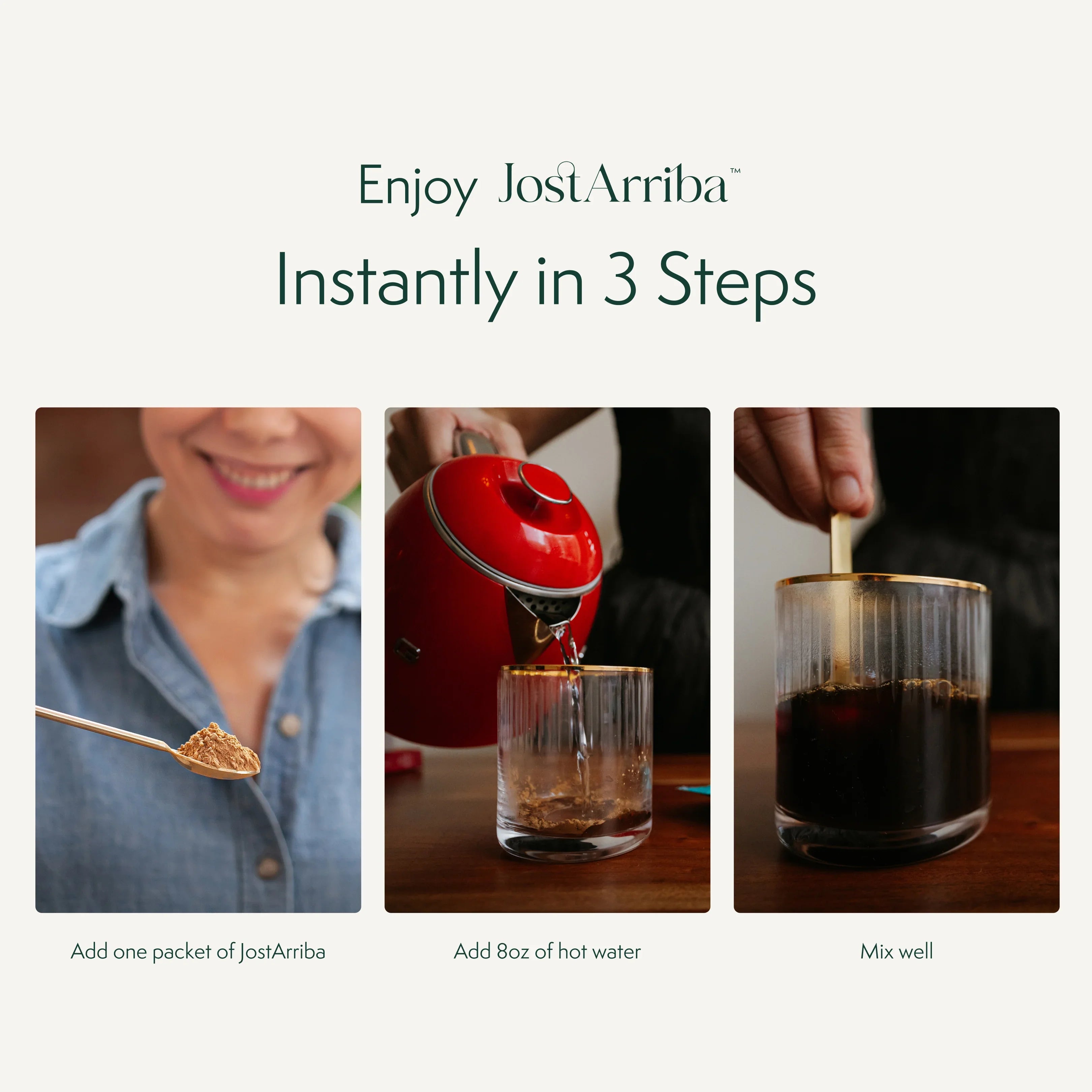 Step-by-step instructions for preparing JostArriba adaptogenic coffee: scoop one packet, pour 8oz of hot water, and stir well. Easy, instant wellness drink featuring functional mushrooms and botanicals for energy, focus, and mood support